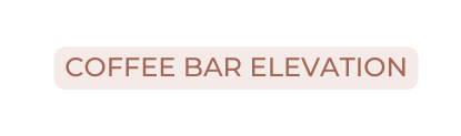 COFFEE BAR ELEVATION